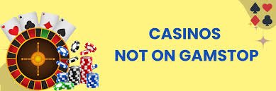 Discovering Casinos Not on Gamstop Your Gateway to Unrestricted Gaming